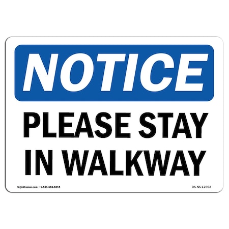 Signmission Safety Sign, OSHA Notice, 7" Height, Aluminum, Please Stay In Walkway Sign, Landscape OS-NS-A-710-L-17593